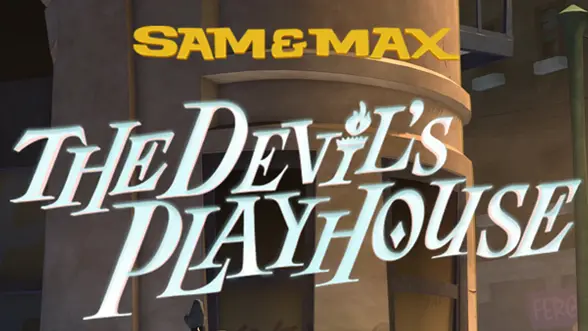 Sam & Max The Devil’s Playhouse